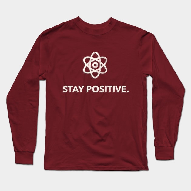 "Stay Positive" Motivational Proton Design Long Sleeve T-Shirt by EbukaAmadiObi19